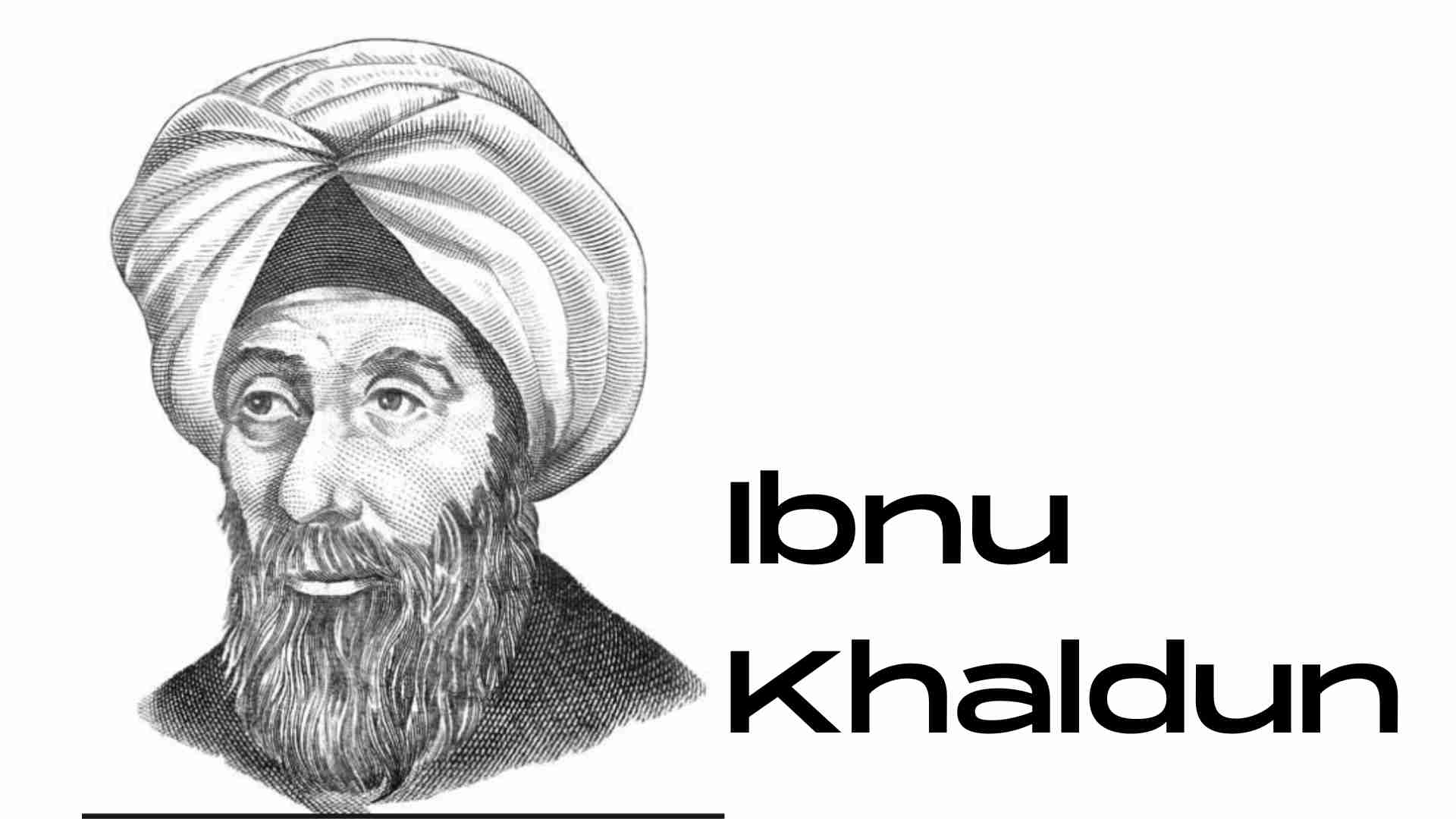 Mengapa Biografi Ibnu Khaldun Penting Saat Ini?