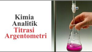 Mengenal Titrasi Argentometri Adalah Apa?